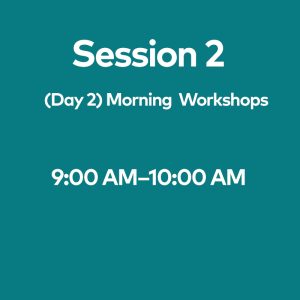 Session 2 (Day 2) Morning  Workshops, July 1st, 9:00 AM–10:00 AM