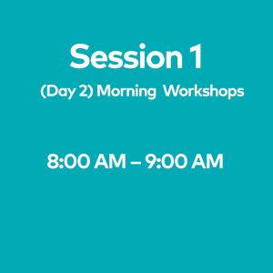 Session 1 (Day 2) Morning  Workshops, July 1st, 8:00 AM – 9:00 AM