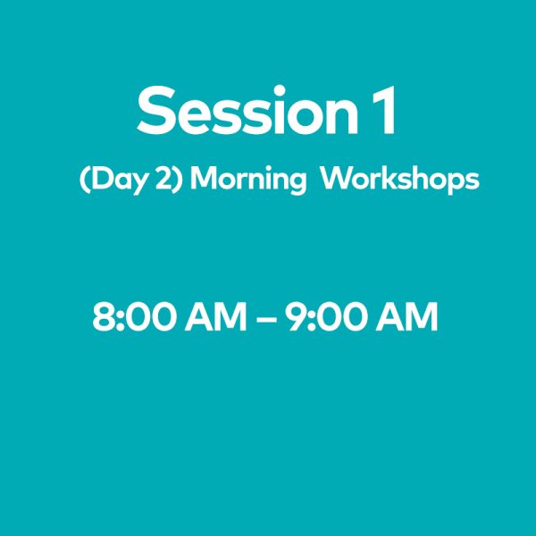 Session 1 (Day 2) Morning  Workshops, July 1st, 8:00 AM – 9:00 AM