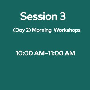 Session 3 (Day 2) Morning Workshops, July 1st -  10:00am - 11:00am