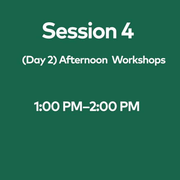 Session 4 (Day 2)  Afternoon Workshops, July 1st, 1:00 PM – 2:00 PM