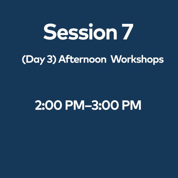 Session 7 (Day 3)  Afternoon Workshops - July 2nd, 2:00pm - 3:00pm